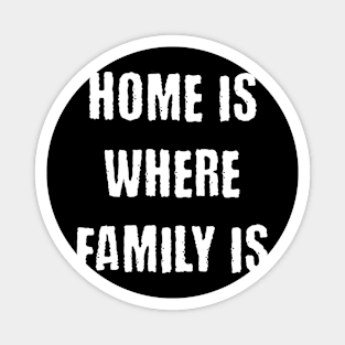 Home is where family is Magnet